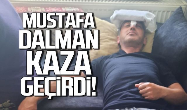 Mustafa Dalman, trafik kazası geçirdi