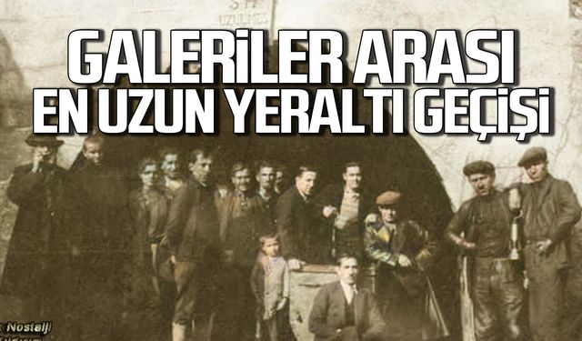 Galeriler arası en uzun yeraltı geçişi! Ekmekçi tüneli