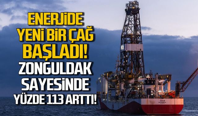 Doğalgaz üretimi Zonguldak sayesinde yüzde 113 arttı!