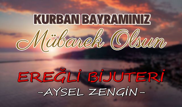 Ereğli Bijuteri'den 2024 Kurban Bayramı mesajı