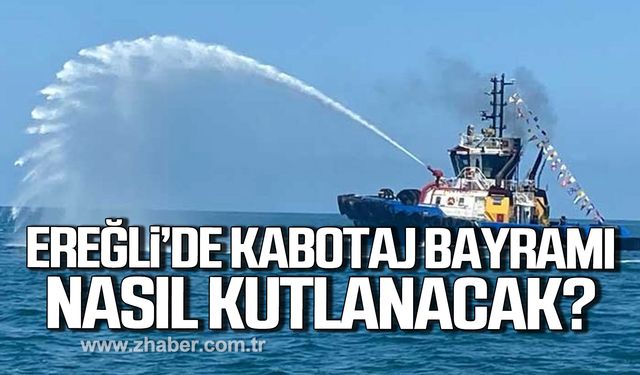 Kdz. Ereğli'de Denizcilik ve Kabotaj Bayramı nasıl kutlanacak?