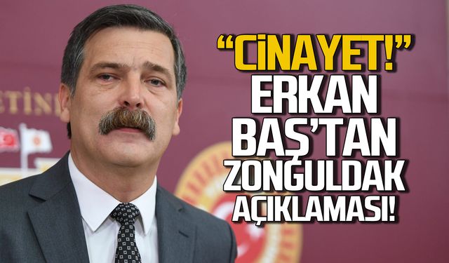 Erkan Baş'tan Zonguldak açıklaması! "CİNAYET"