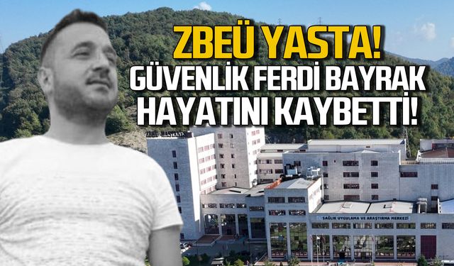 ZBEÜ yasta! Güvenlik Ferdi Bayrak hayatını kaybetti!