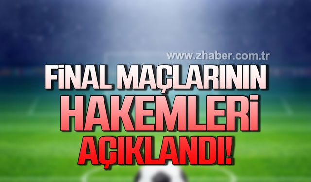 Final maçlarının hakemleri açıklandı!