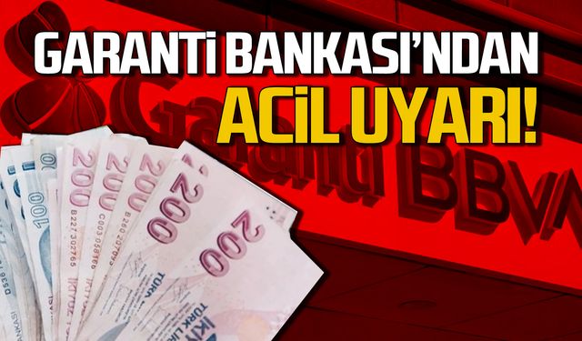 Garanti Bankası'ndan müşterilerine acil uyarı!