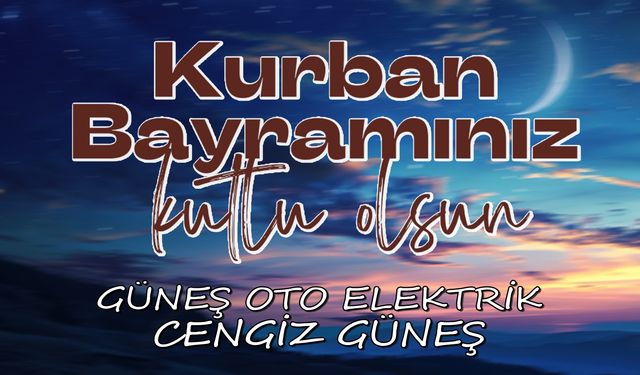 Güneş Oto'dan 2024 Kurban Bayramı mesajı