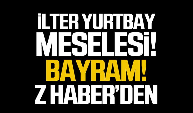 İlter Yurtbay meselesi!