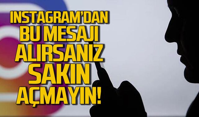 İnstagram'dan bu mesajı alırsanız sakın açmayın!