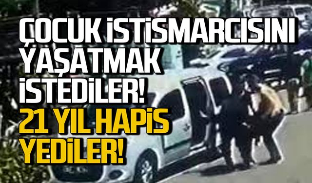 Çocuk istismarcısını yaşatmak istemenin beledi 21 yıl hapis!