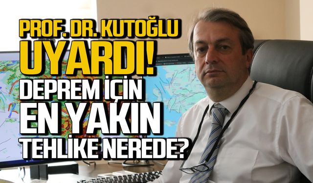 Prof. Dr. Kutoğlu uyardı! Deprem için en büyük tehlike nerede?