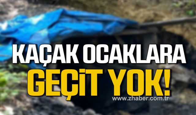 Zonguldak'ta kaçak ocaklara geçit yok!