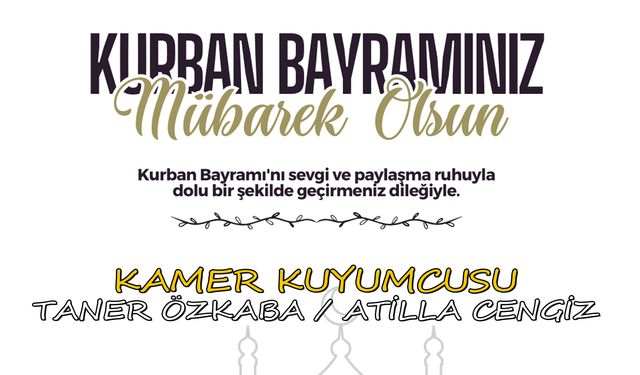 Kamer Kuyumcusu'ndan 2024 Kurban Bayramı mesajı