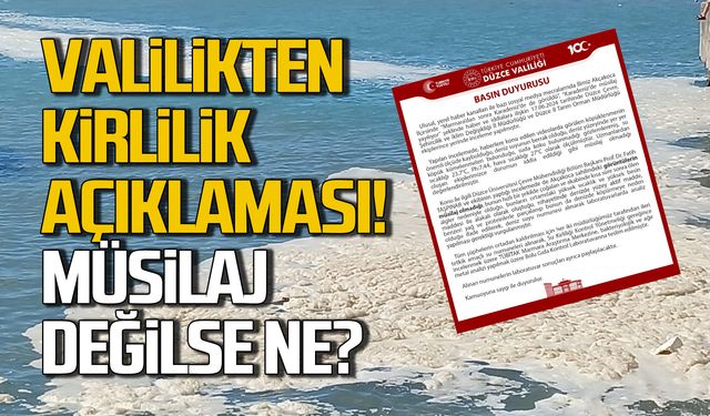 Valilikten kirlilik açıklaması! Müsilaj değilmiş!