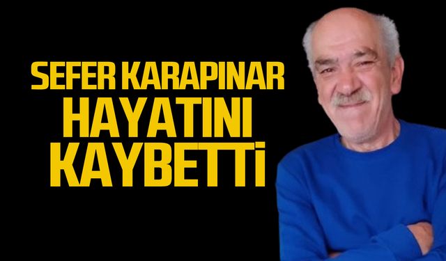 Sefer Karapınar hayatını kaybetti