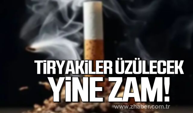 Tiryakilere kötü haber! Sigaraya yine zam!