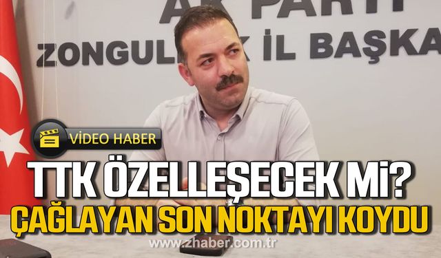 TTK özelleşecek mi? Çağlayan son noktayı koydu!