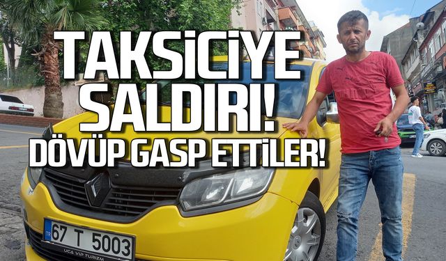 Ereğli'de taksi şoförüne saldırı! Dövüp parasını aldılar!