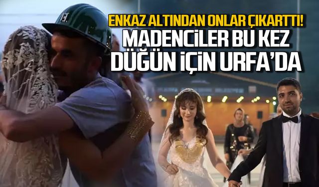 Hayatını kurtaran madenciler bu kez düğününde sürpriz yaptı