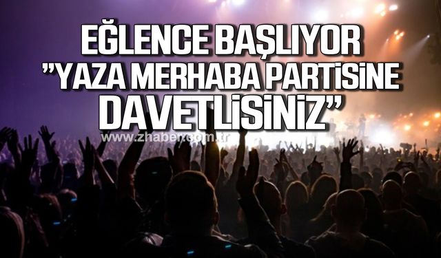 Kdz. Ereğli'de "Yaza merhaba" partisine davetlisiniz!