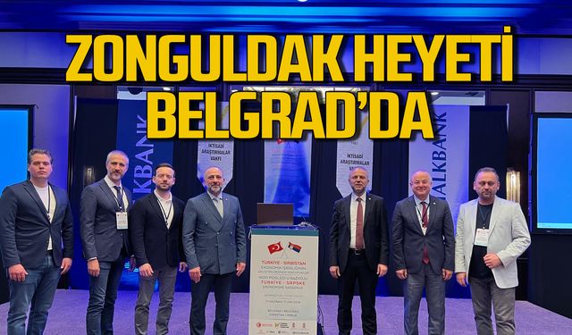 Zonguldak heyeti Belgrad'da