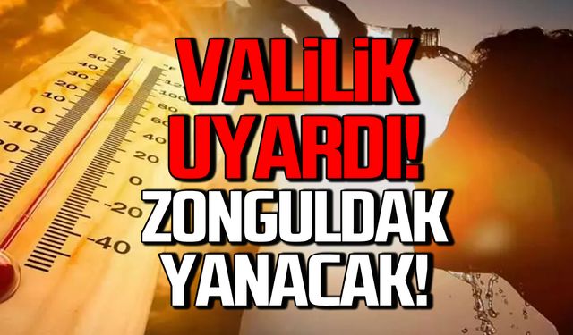 Zonguldak yanacak! Valilik uyardı!