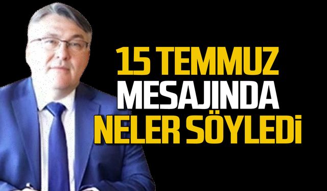 İsmail Hakkı Özölçer 15 Temmuz mesajında neler söyledi?