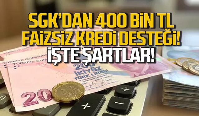 SGK'dan 400 bin TL faizsiz kredi desteği!