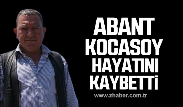 Abant Kocasoy hayatını kaybetti!