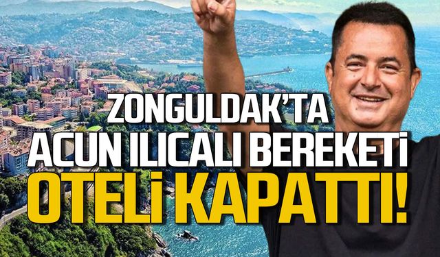 Zonguldak’ta Acun Ilıcalı bereketi! Oteli kapattı!