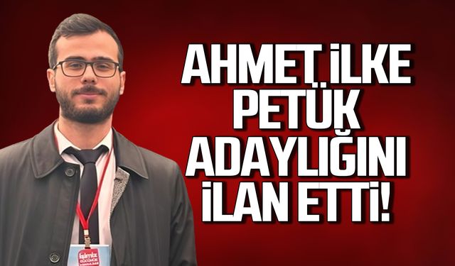 Ahmet İlke Petük başkanlığa adaylığını ilan etti!