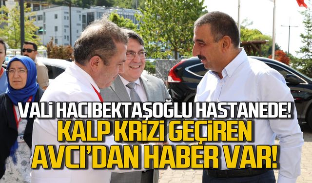 Vali Hacıbektaşoğlu hastanede! Muammer Avcı'dan haber var!