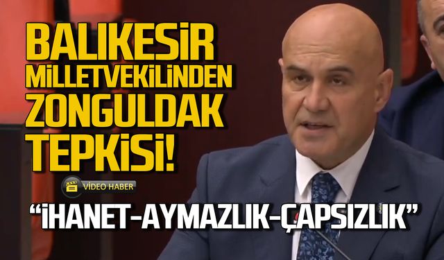 Balıkesir Milletvekili Turhan Çömez'den Zonguldak tepkisi!