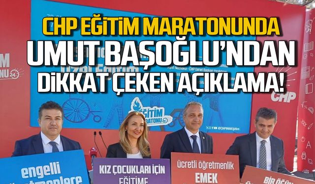 Umut Başoğlu'ndan CHP'nin Eğitim Maratonu'nda 'Özel' açıklama!