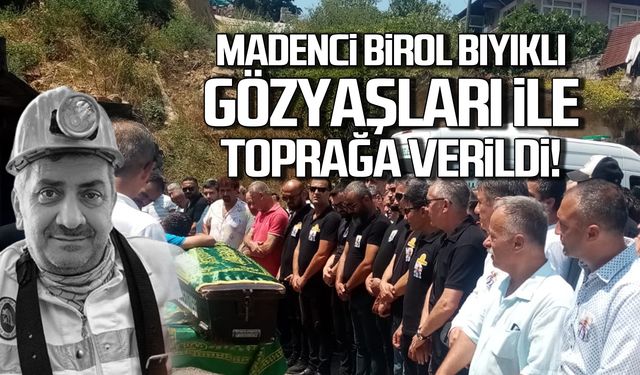 Madenci Birol Bıyıklı gözyaşları ile toprağa verildi!