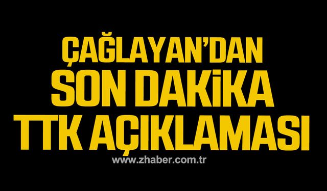 Mustafa Çağlayan'dan son dakika TTK açıklaması!