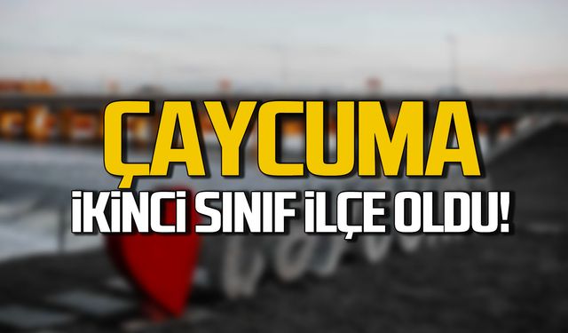 Çaycuma İlçesi, uzun süre sonra ikinci sınıfa yükseldi!