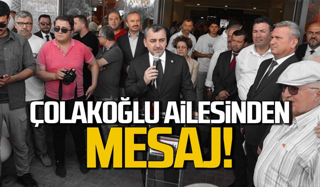 Çolakoğlu Ailesinden mesaj var!