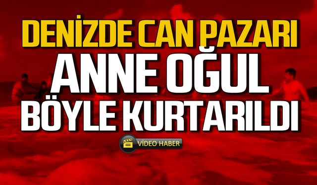 Anne ve  oğlu boğulmaktan son anda kurtarıldı! İşte o anlar!