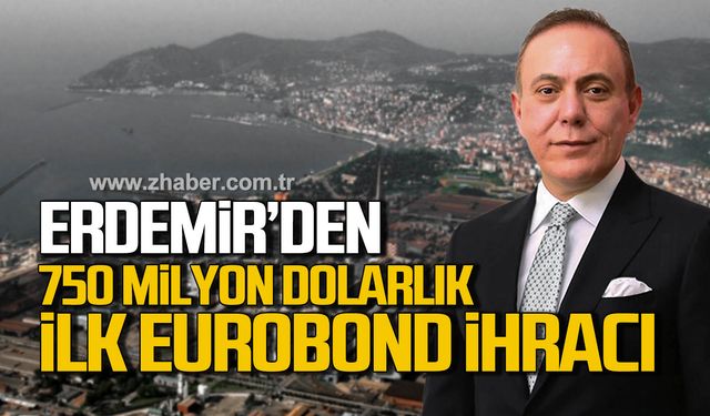 Erdemir’den 750 milyon dolarlık ilk Eurobond ihracı