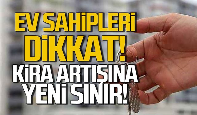 Ev sahiplerine dikkat! Kira artışına yeni sınır!