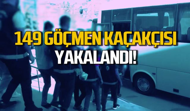 149 göçmen kaçakçısı yakalandı!