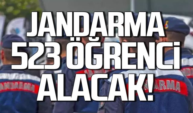 Jandarma 523 öğrenci alacak!