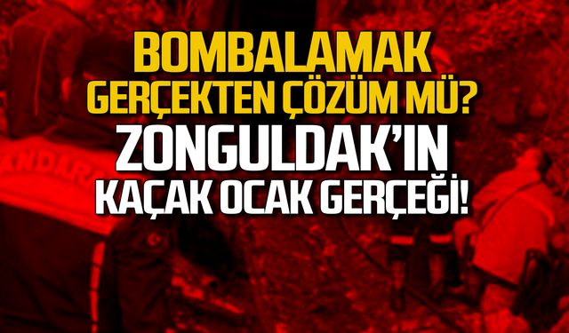 Zonguldak'ın kaçak ocak gerçeği! "Bombalamak çözüm mü?"