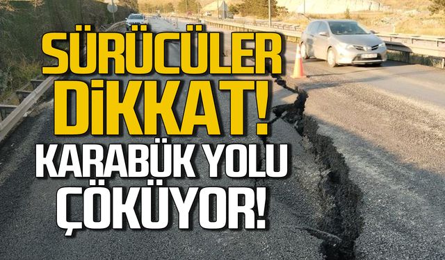 Sürücüler dikkat! Karabük yolu çöküyor!