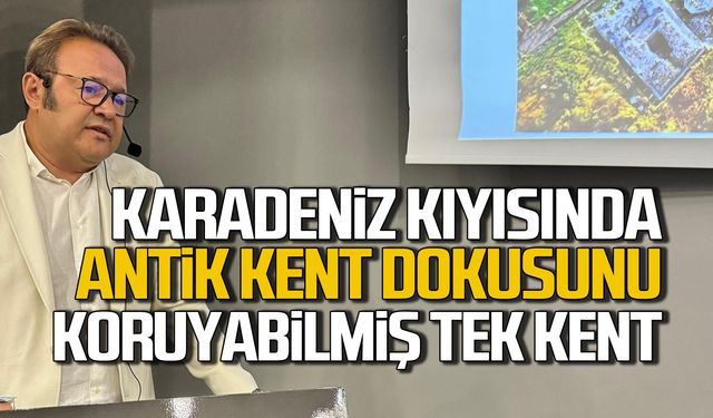 Çaycuma Karadeniz'de antik kent dokusunu koruyabilmiş tek kent!