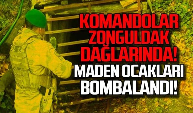 Zonguldak'ta maden ocakları bombalandı!