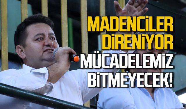 Madenciler direniyor mücadelemiz  bitmeyecek!