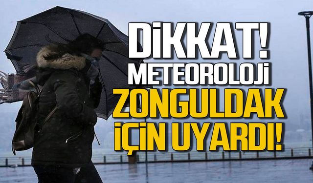 Zonguldak dikkat! Meteoroloji uyardı!