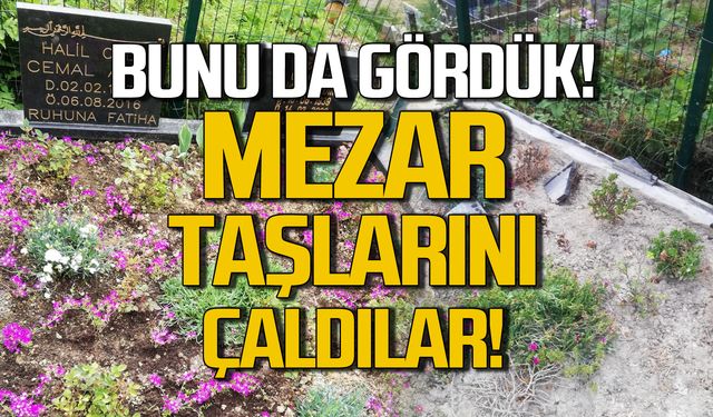 Bunu da gördük! Zonguldak'ta mezar taşlarını çaldılar!