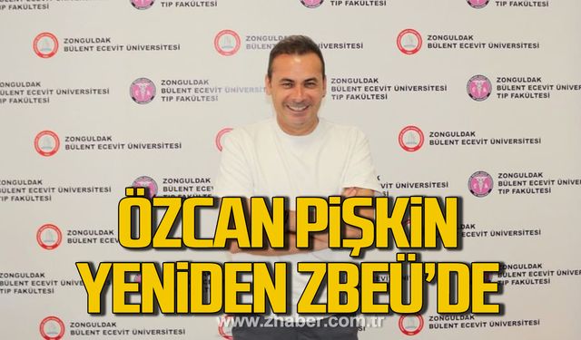 Prof. Dr. Özcan Pişkin yeniden ZBEÜ Tıp Fakültesi Hastanesi’nde!